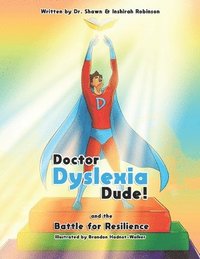 bokomslag Doctor Dyslexia Dude: The Battle for Resilience: Doctor Dyslexia Dude and the Battle for Resilience: A Hero's Journey for Young Readers