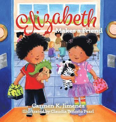 Carmen K Jimenez, Carmen K. Jimenez, Carmen K, Jimenez - Elizabeth Makes a Friend, Inbunden