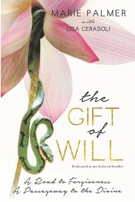 Lisa Cerasoli, Marie Palmer - The Gift of Will: A Road to Forgiveness: A Passageway to the Divine, Häftad