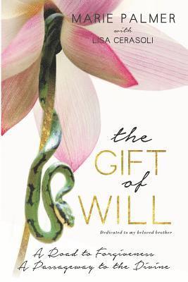 Lisa Cerasoli, Marie Palmer - The Gift of Will: A Road to Forgiveness: A Passageway to the Divine, Häftad