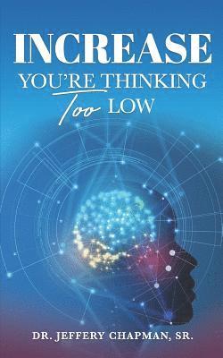 Increase: You Are Thinking Too Low 1