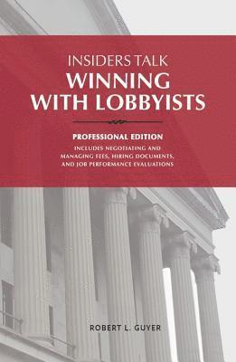 Insiders Talk: Winning with Lobbyists, Professional Edition 1