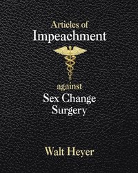 bokomslag Articles of Impeachment against Sex Change Surgery