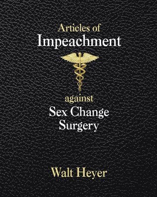 bokomslag Articles of Impeachment against Sex Change Surgery