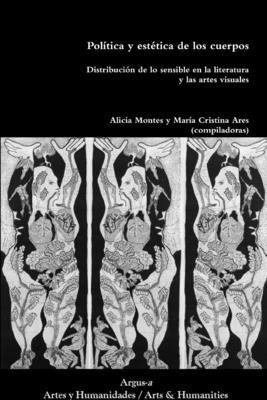 Alicia Montes, María Cristina Ares - Política y estética de los cuerpos.Distribución de lo sensible en la literatura y las artes visuales, Häftad