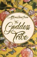 bokomslag Affirmations from the Goddess Tribe: Meditations for Women that Honor the Goddess Within