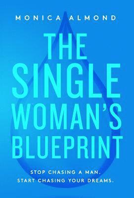 Monica Almond - Single Woman's Blueprint, Inbunden