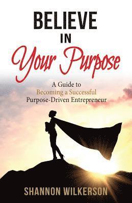 Believe in Your Purpose 1