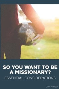 bokomslag So You Want to Be a Missionary?