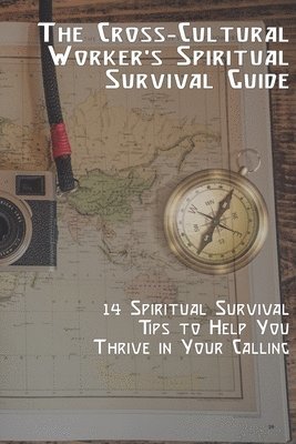 bokomslag The Cross-Cultural Worker's Spiritual Survival Guide