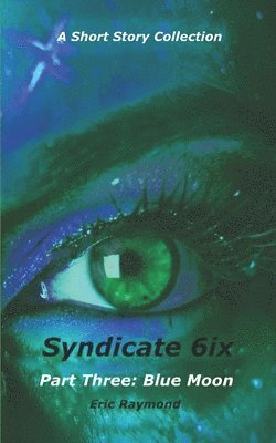 Syndicate 6ix: Part Three: Blue Moon 1