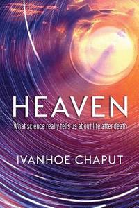 bokomslag Heaven: What Science Really Tells Us About Life After Death