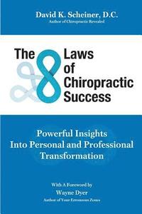 bokomslag The 8 Laws of Chiropractic Success: Powerful Insights Into Personal and Professional Transformation