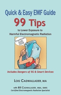 bokomslag Quick & Easy EMF Guide: 99 Tips to Lower Exposure to Harmful Electromagnetic Radiation - Includes Dangers of 5G & Smart Devices