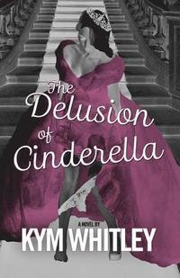 bokomslag The Delusion of Cinderella