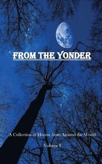 bokomslag From The Yonder: A Collection of Horror from Around the World