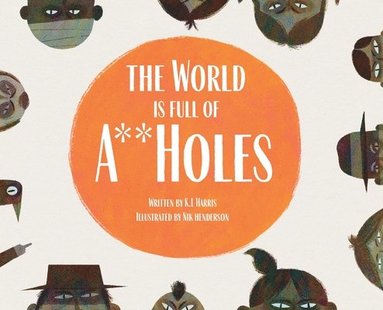 K L Harris - World is Full of A**Holes, Inbunden