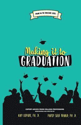 Making it to Graduation: Expert Advice from College Professors 1