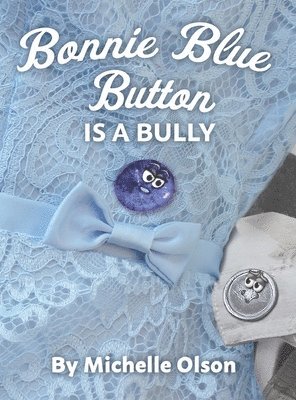 Michelle Olson - Bonnie Blue Button is a Bully, Inbunden