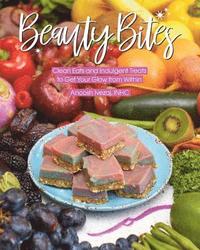 bokomslag Beauty Bites: Clean Eats and Indulgent Treats to Get Your Glow from Within