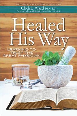 bokomslag Healed His Way: Learning to Trust the Great Physician