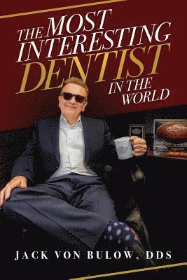 The Most Interesting Dentist in the World 1