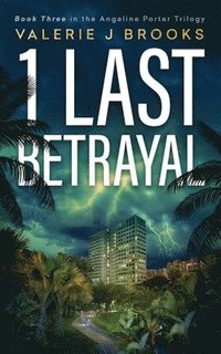 bokomslag 1 Last Betrayal: Book Three in the Angeline Porter Trilogy