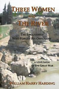 bokomslag Three Women and the River: The Englishman Who Forgot His Own Name