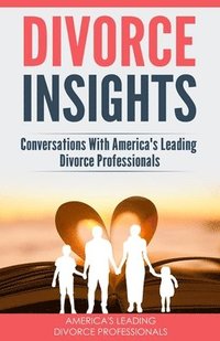 bokomslag Divorce Insights: Conversations With America's Leading Divorce Professionals
