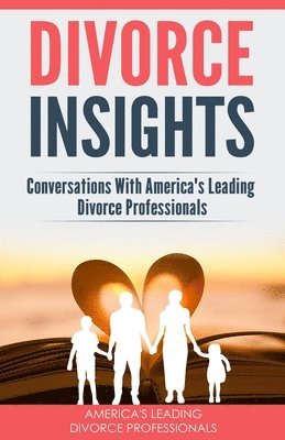 Philip Alan Greenberg, Shannon Buritz - Divorce Insights: Conversations With America's Leading Divorce Professionals, Häftad