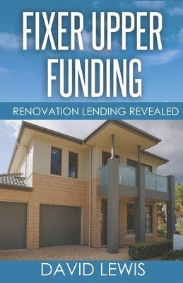David Lewis, Mark Imperial, Shannon Buritz - Fixer Upper Funding: Renovation Lending Revealed, Häftad