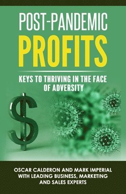 Mark Imperial, Kevin Rogers - Post-Pandemic Profits: Keys To Thriving in the Face of Adversity, Häftad