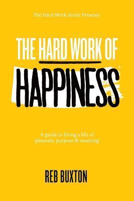 bokomslag The Hard Work Of Happiness