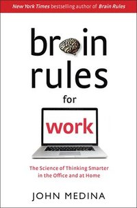 bokomslag Brain Rules for Work: The Science of Thinking Smarter in the Office and at Home