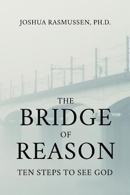 The Bridge of Reason: Ten Steps to See God 1