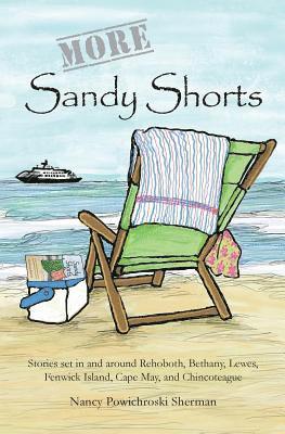 bokomslag More Sandy Shorts: Stories set in and around Rehoboth, Bethany, Lewes, Fenwick Island, Cape May, and Chincoteague