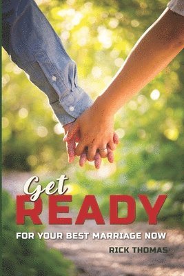 Get Ready: For You Best Marriage Now 1