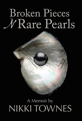 Nikki Townes - Broken Pieces 'N Rare Pearls, Inbunden