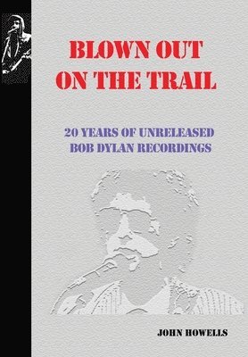 John Howells - Blown Out on the Trail, Inbunden
