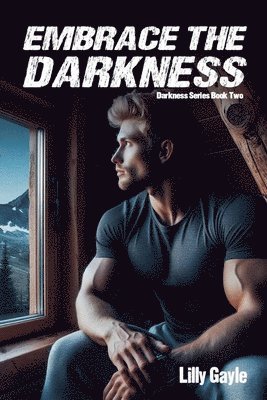 Lilly Gayle - Embrace the Darkness, Häftad