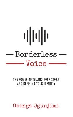 Borderless Voice: The Power of Telling Your Story and Defining Your Identity 1