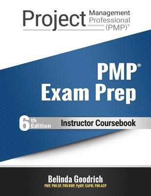 PMP Exam Prep Instructor Coursebook: For PMBOK Guide, 6th Edition 1