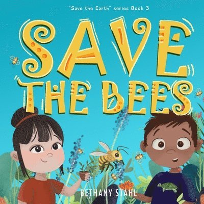 Bethany Stahl - Save the Bees, Häftad