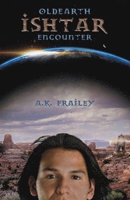 A K Frailey - OldEarth Ishtar Encounter, Häftad