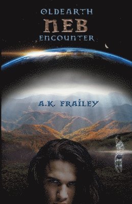 A K Frailey - OldEarth Neb Encounter, Häftad