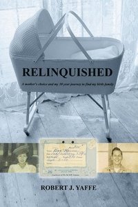 bokomslag Relinquished.: A mother's choice and my 30 year journey to find my birth family