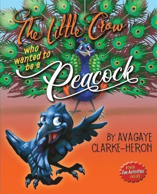 Little Crow Who Wanted To Be A Peacock