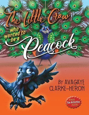 Little Crow Who Wanted to Be A Peacock