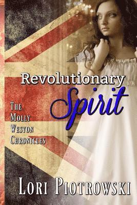 Revolutionary Spirit: The Molly Weston Chronicles 1