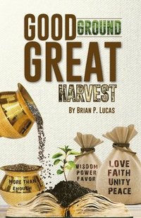 bokomslag Good Ground Great Harvest